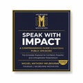 Speak with Impact: A Comprehensive Guide to Mastering Public Speaking