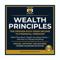 Wealth Principles: The Proven Path from Income to Financial Freedom